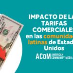 Impacto de las Tarifas Comerciales en las Comunidades Latinas de Estados Unidos